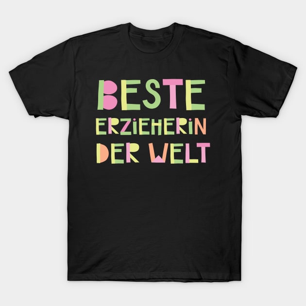 Beste Erzieherin der Welt T-Shirt by BetterManufaktur